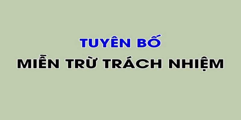 Chính sách miễn trừ trách nhiệm thiết yếu không thể bỏ qua