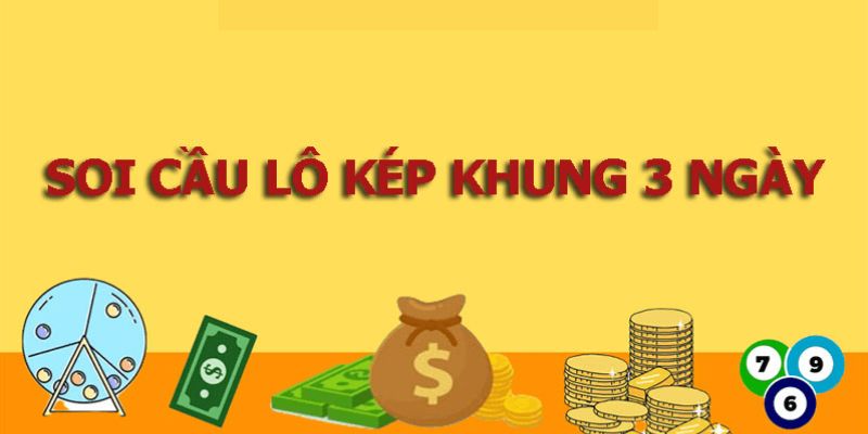 Đánh lô kép khung 3 ngày dựa theo giải nhất